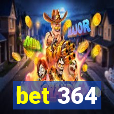 bet 364